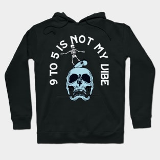 9 to 5 is not my vibe Hoodie